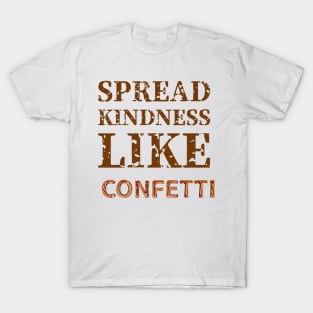 Positivity T-Shirt Spread kindness like confetti T-Shirt